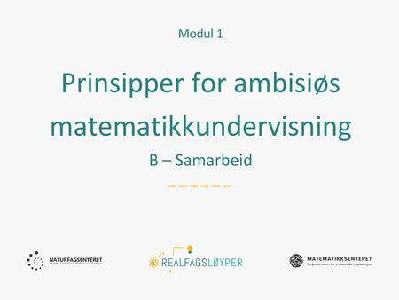 Prinsipper for ambisiøs matematikkundervisning B – Samarbeid