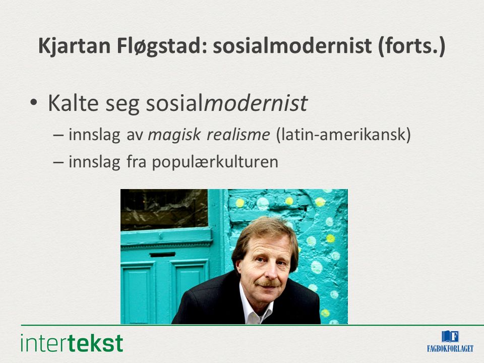 Kjartan Fløgstad: sosialmodernist (forts.)