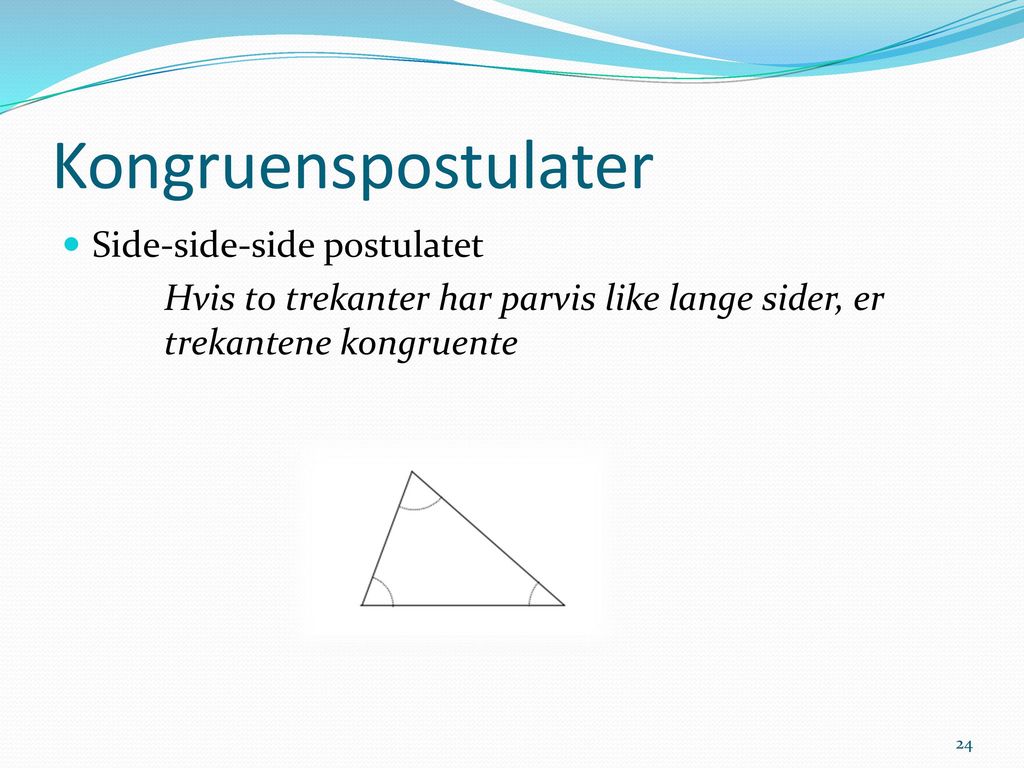 Kongruente trekanter Hva skal til for at to trekanter er like