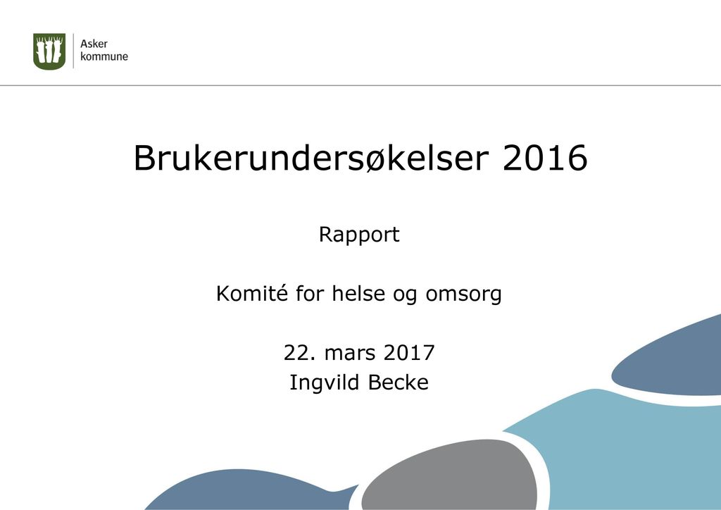 Rapport Komité for helse og omsorg 22. mars 2017 Ingvild Becke