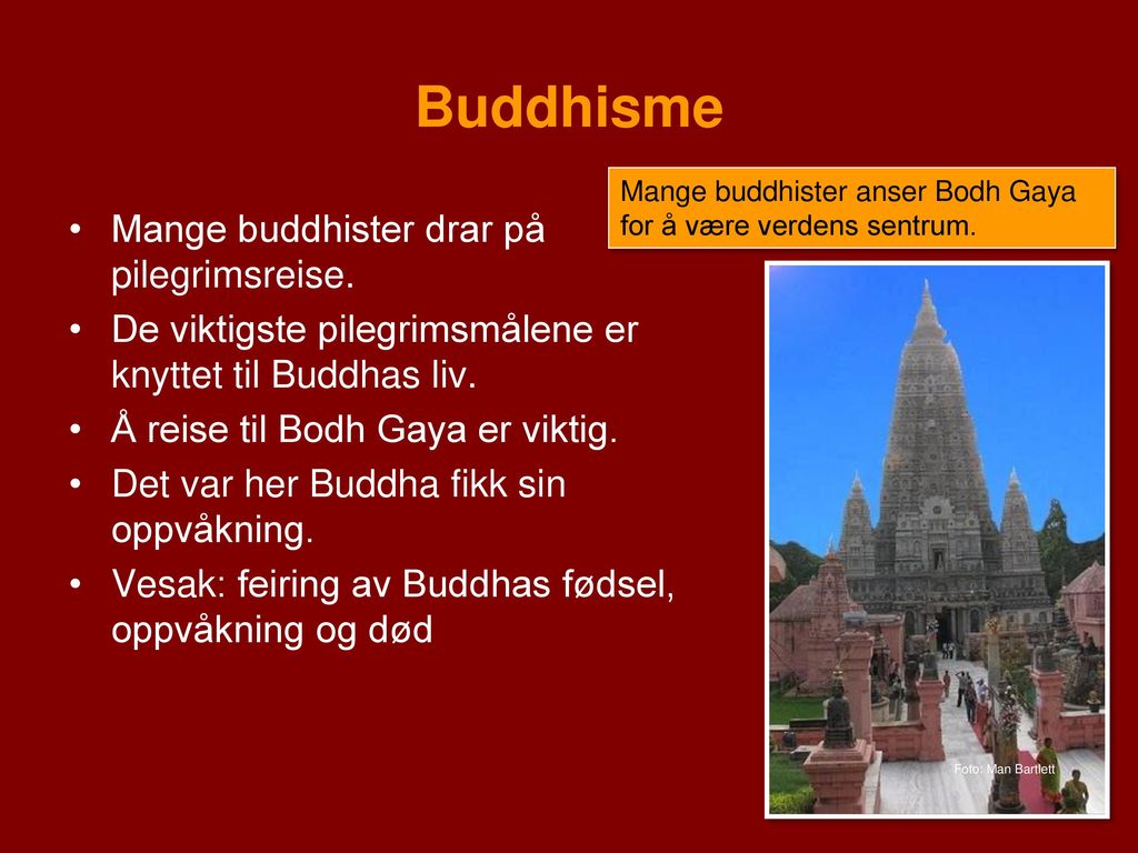 Buddhisme Mange buddhister drar på pilegrimsreise.