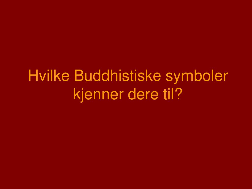 Hvilke Buddhistiske symboler kjenner dere til