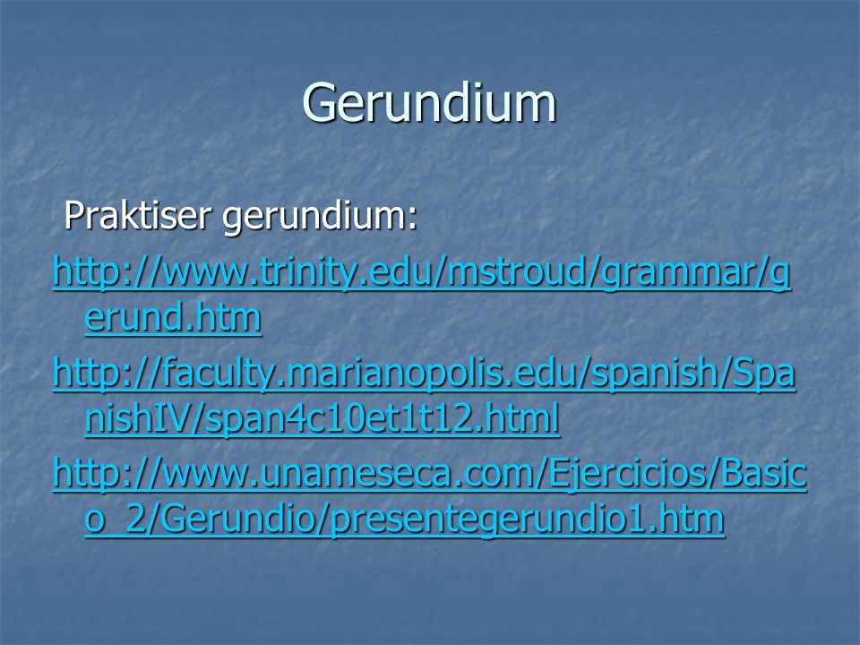 Gerundium Praktiser gerundium: