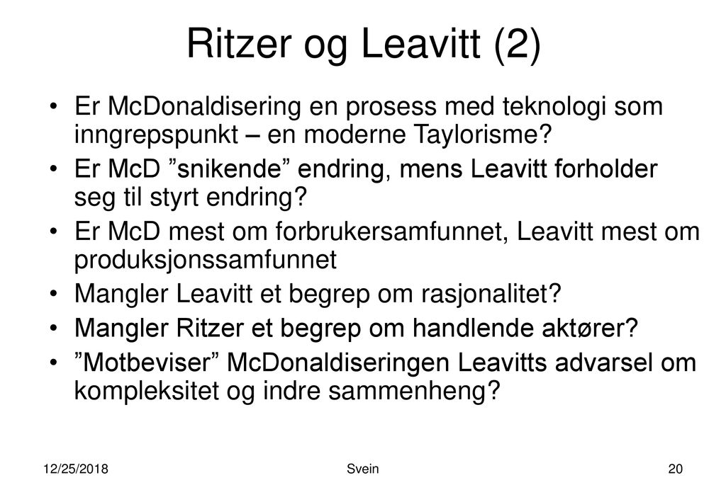 Ritzer og Leavitt (2) Er McDonaldisering en prosess med teknologi som inngrepspunkt – en moderne Taylorisme