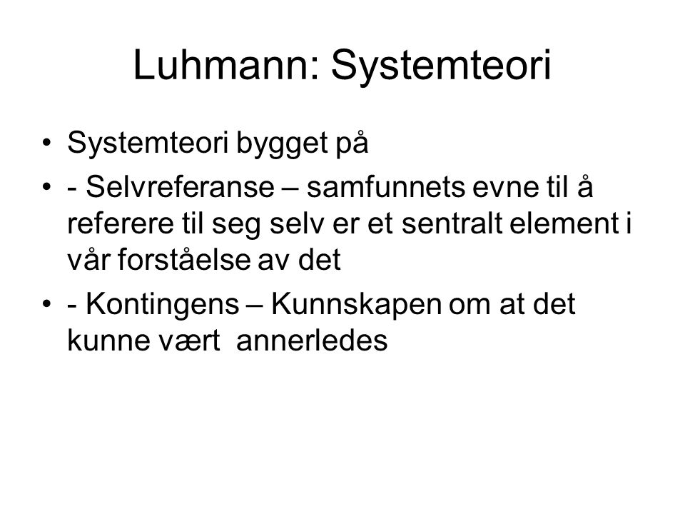 Luhmann: Systemteori Systemteori bygget på