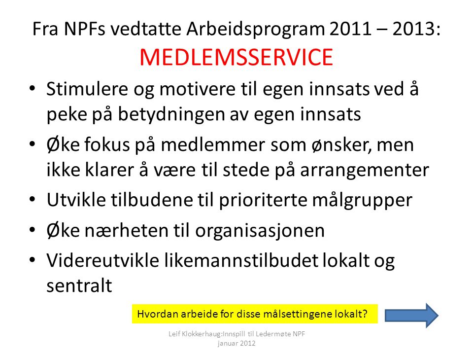 Fra NPFs vedtatte Arbeidsprogram 2011 – 2013: MEDLEMSSERVICE
