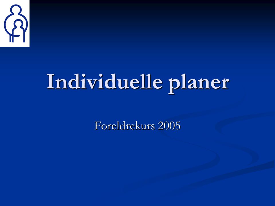 Individuelle planer Foreldrekurs 2005
