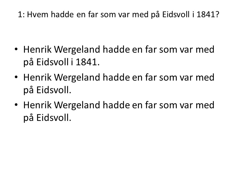 1: Hvem hadde en far som var med på Eidsvoll i 1841