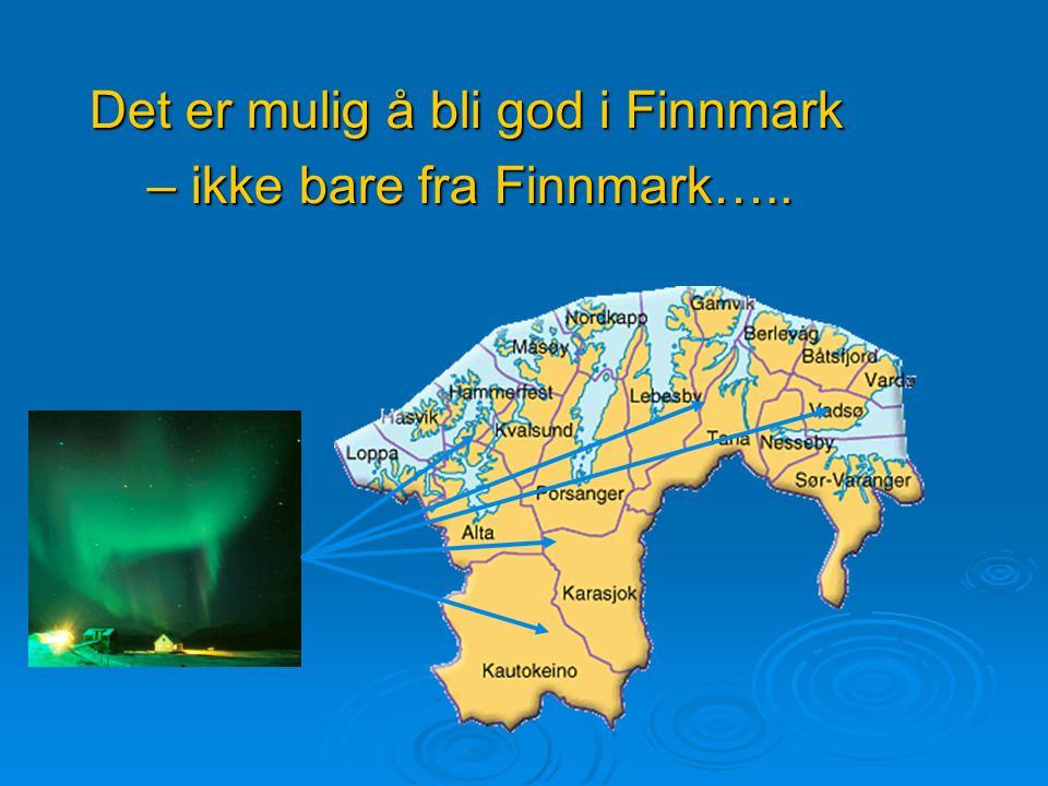 Det er mulig å bli god i Finnmark