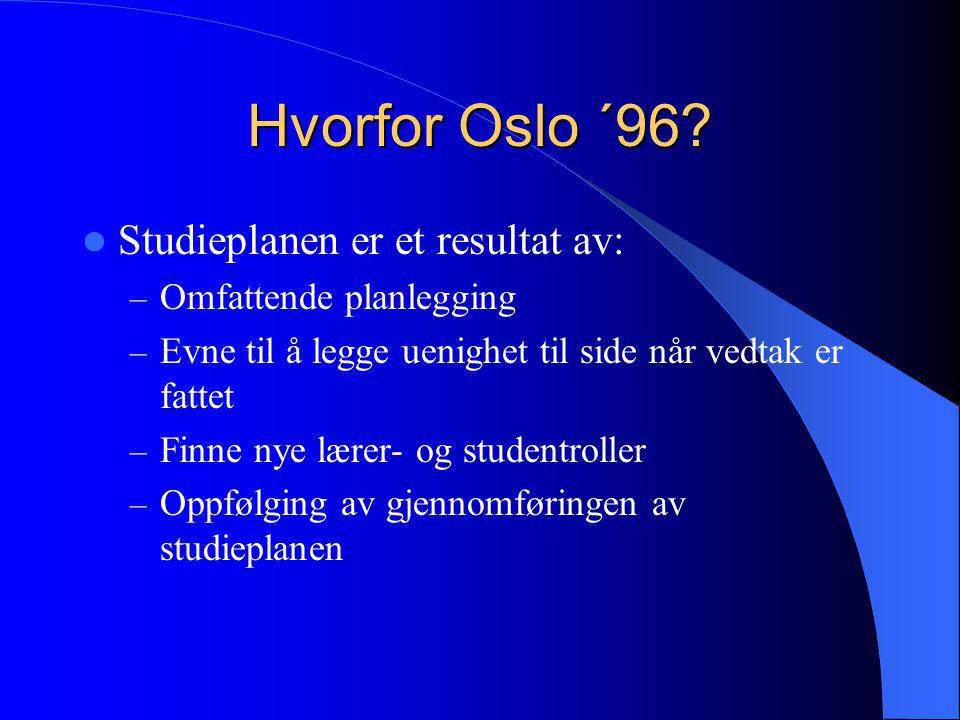 Hvorfor Oslo ´96 Studieplanen er et resultat av: