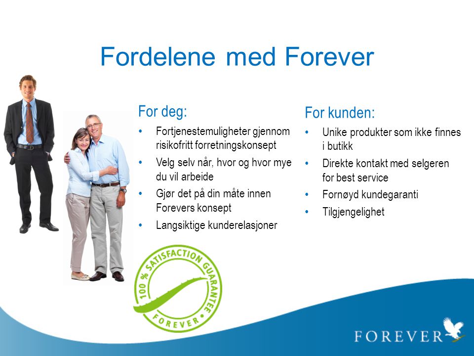 Fordelene med Forever For deg: For kunden: