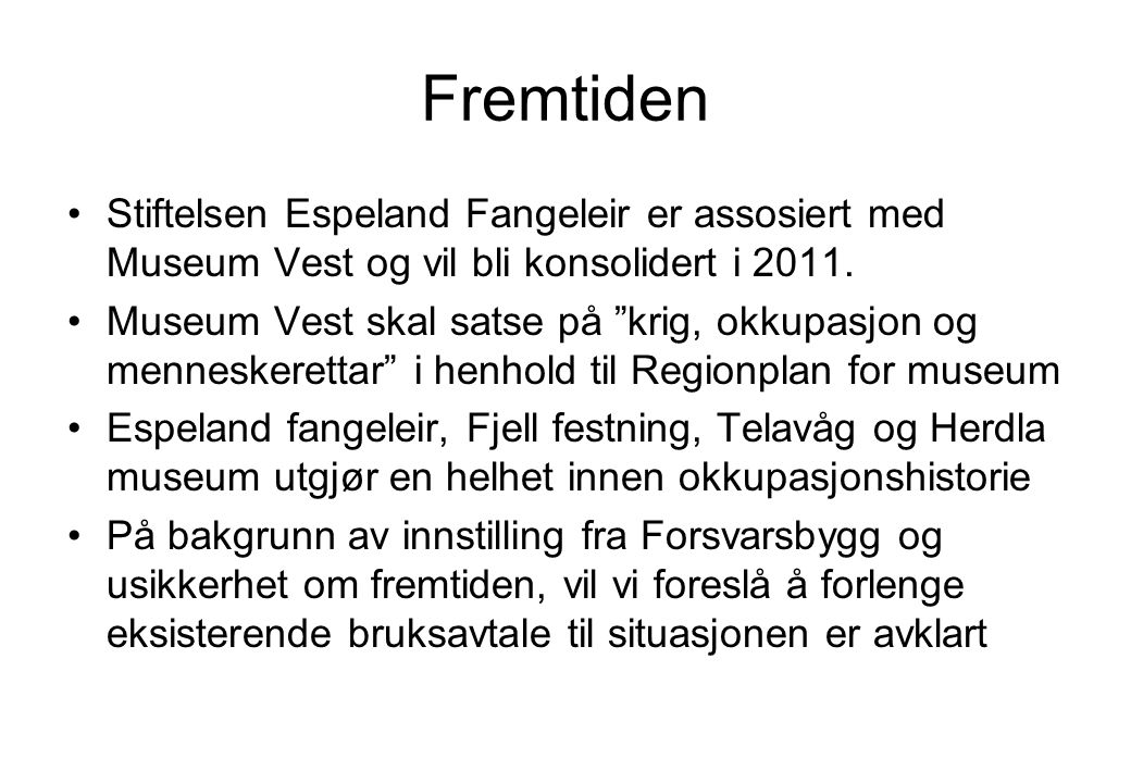 Fremtiden Stiftelsen Espeland Fangeleir er assosiert med Museum Vest og vil bli konsolidert i
