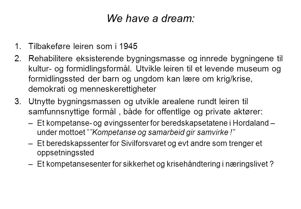 We have a dream: Tilbakeføre leiren som i 1945