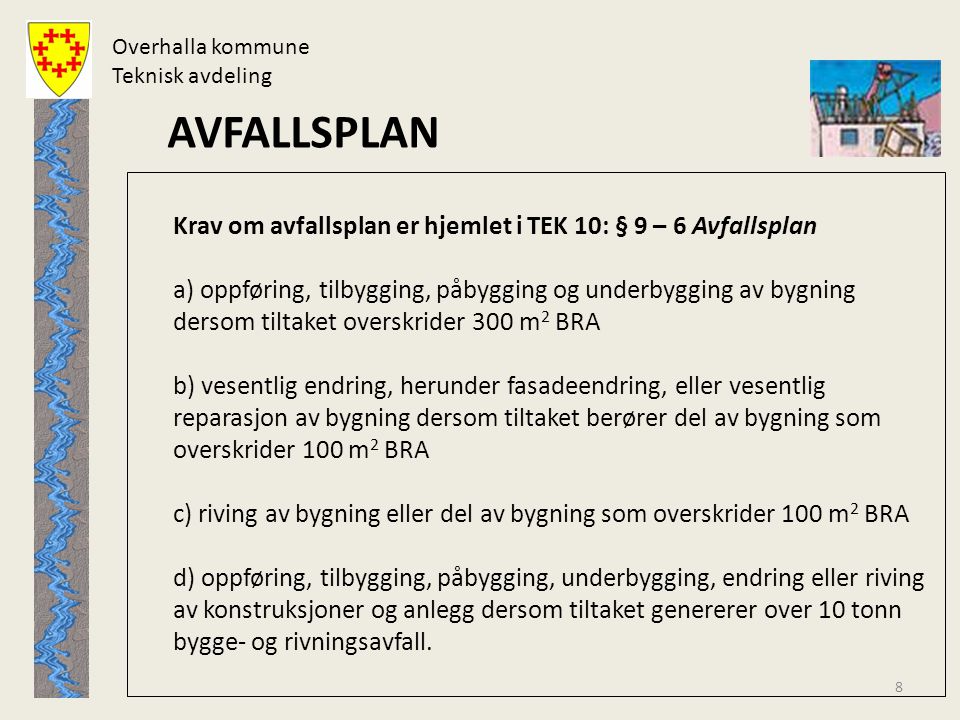 Overhalla kommune Teknisk avdeling. AVFALLSPLAN. Krav om avfallsplan er hjemlet i TEK 10: § 9 – 6 Avfallsplan.