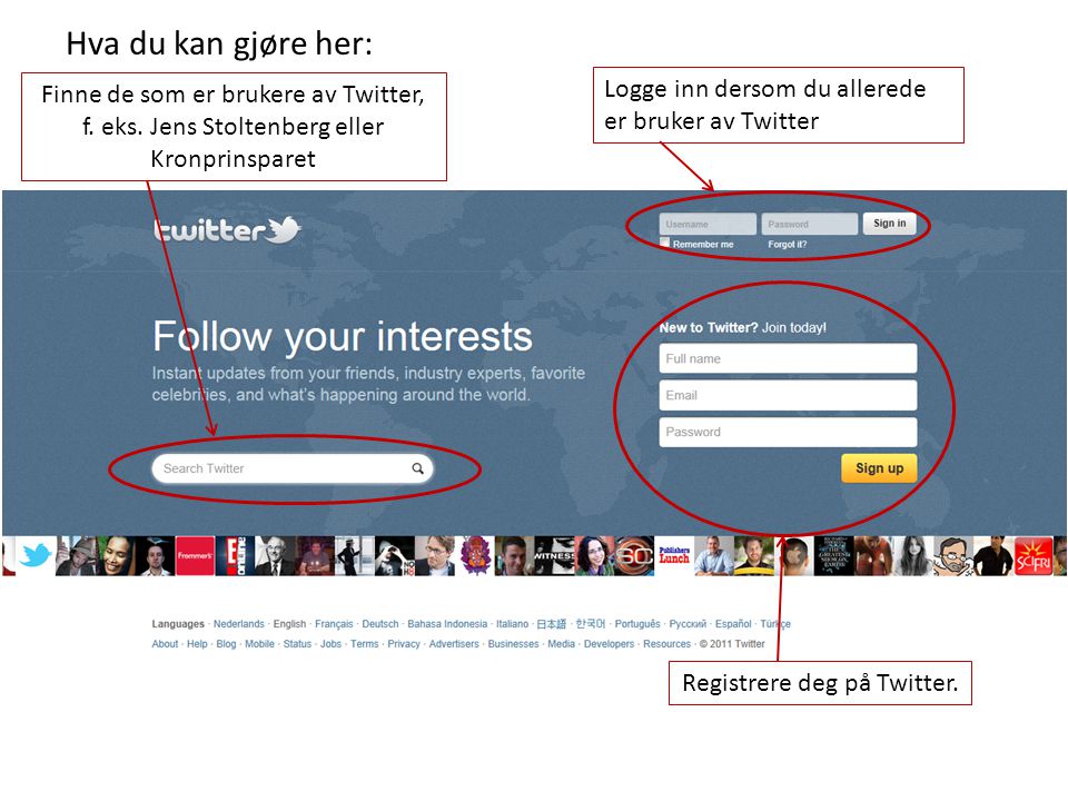 Hva du kan gjøre her: Finne de som er brukere av Twitter, f. eks. Jens Stoltenberg eller Kronprinsparet.