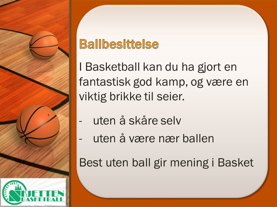 Ballbesittelse I Basketball kan du ha gjort en fantastisk god kamp, og være en viktig brikke til seier.