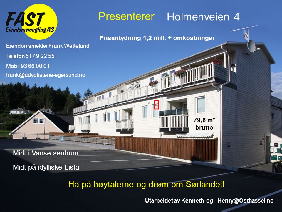 å Presenterer Holmenveien 4 Ha på høytalerne og drøm om Sørlandet!