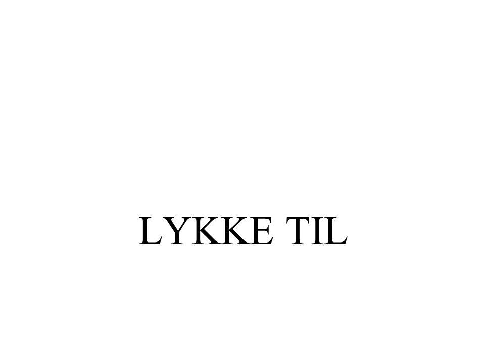 LYKKE TIL
