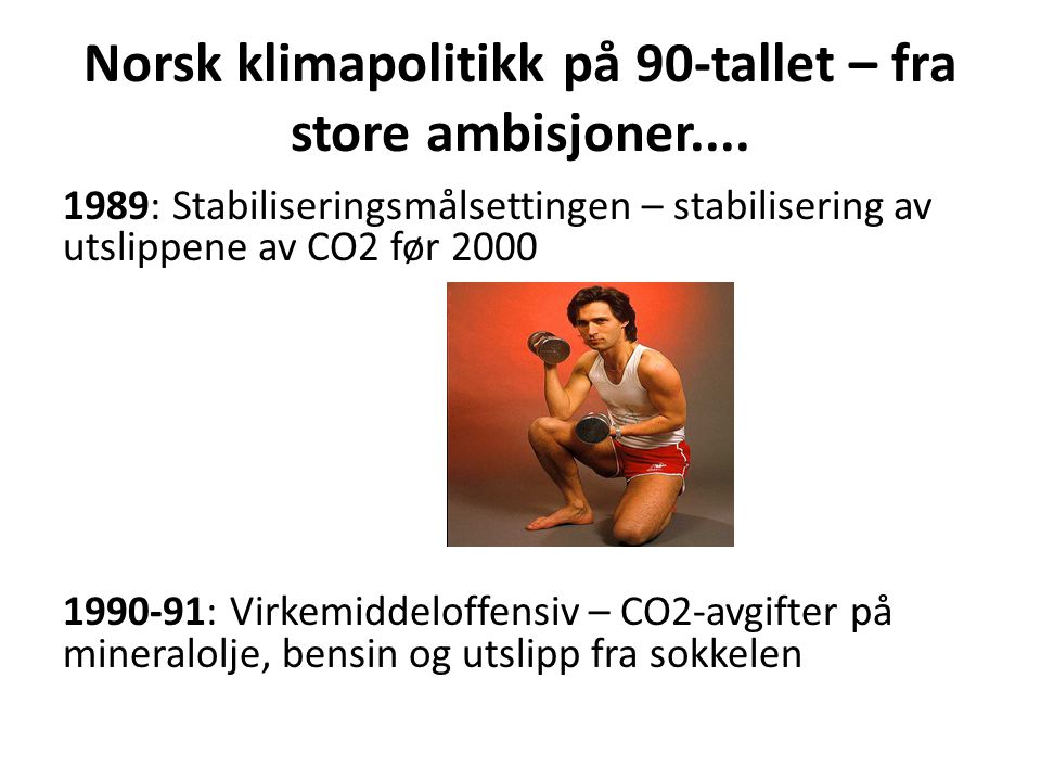 Norsk klimapolitikk på 90-tallet – fra store ambisjoner....