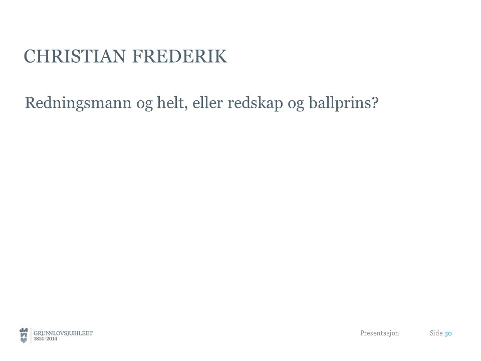Christian Frederik Redningsmann og helt, eller redskap og ballprins