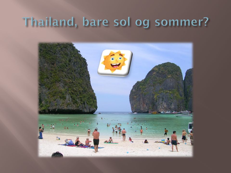Thailand, bare sol og sommer