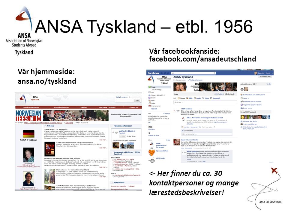 ANSA Tyskland – etbl Vår facebookfanside: facebook.com/ansadeutschland. Vår hjemmeside: ansa.no/tyskland.