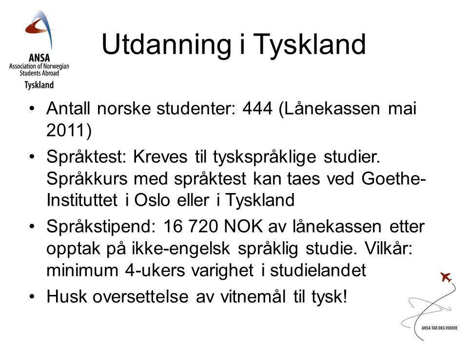 Utdanning i Tyskland Antall norske studenter: 444 (Lånekassen mai 2011)