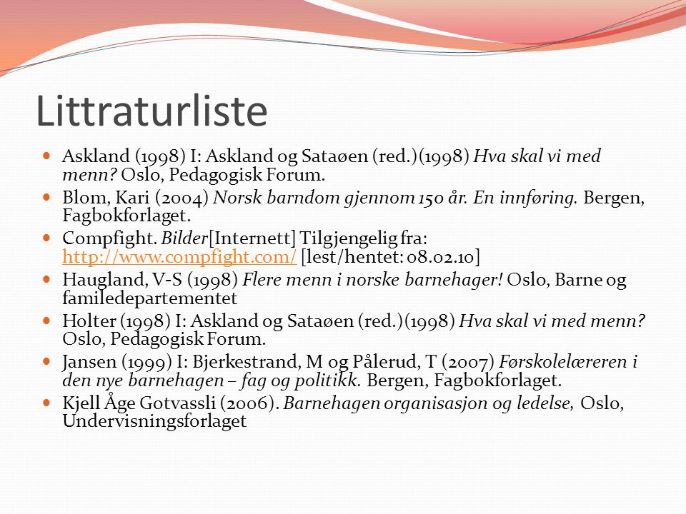 Littraturliste Askland (1998) I: Askland og Sataøen (red.)(1998) Hva skal vi med menn Oslo, Pedagogisk Forum.