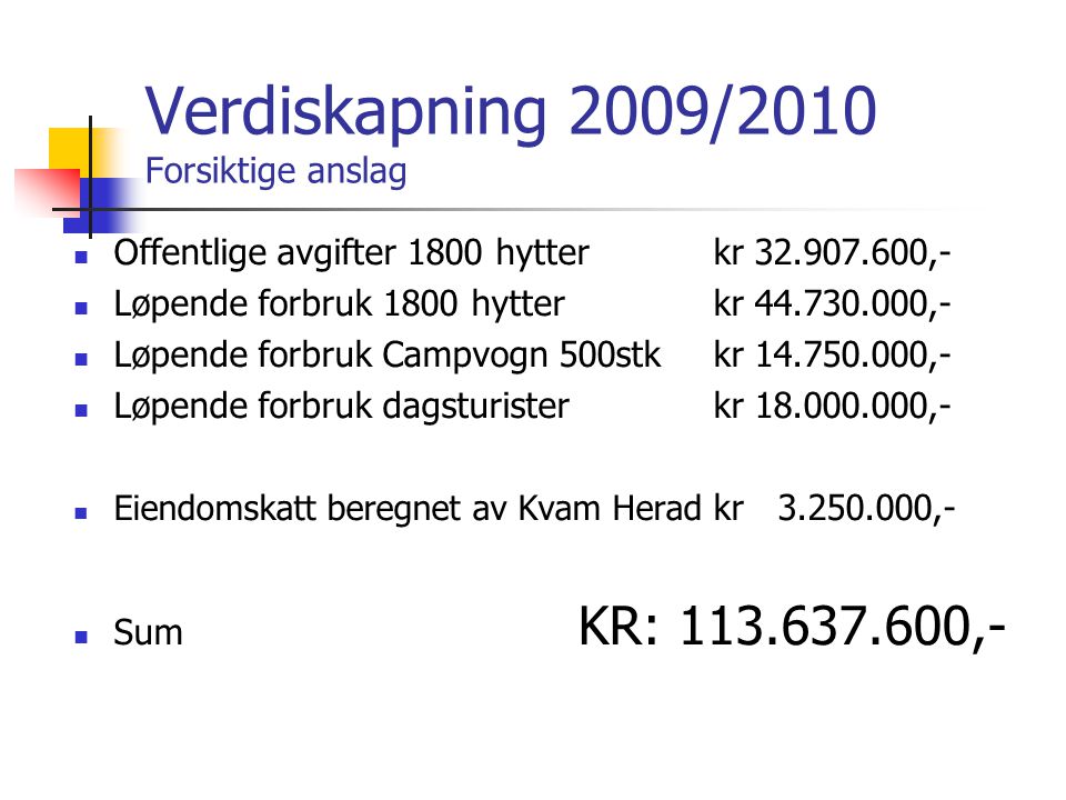 Verdiskapning 2009/2010 Forsiktige anslag