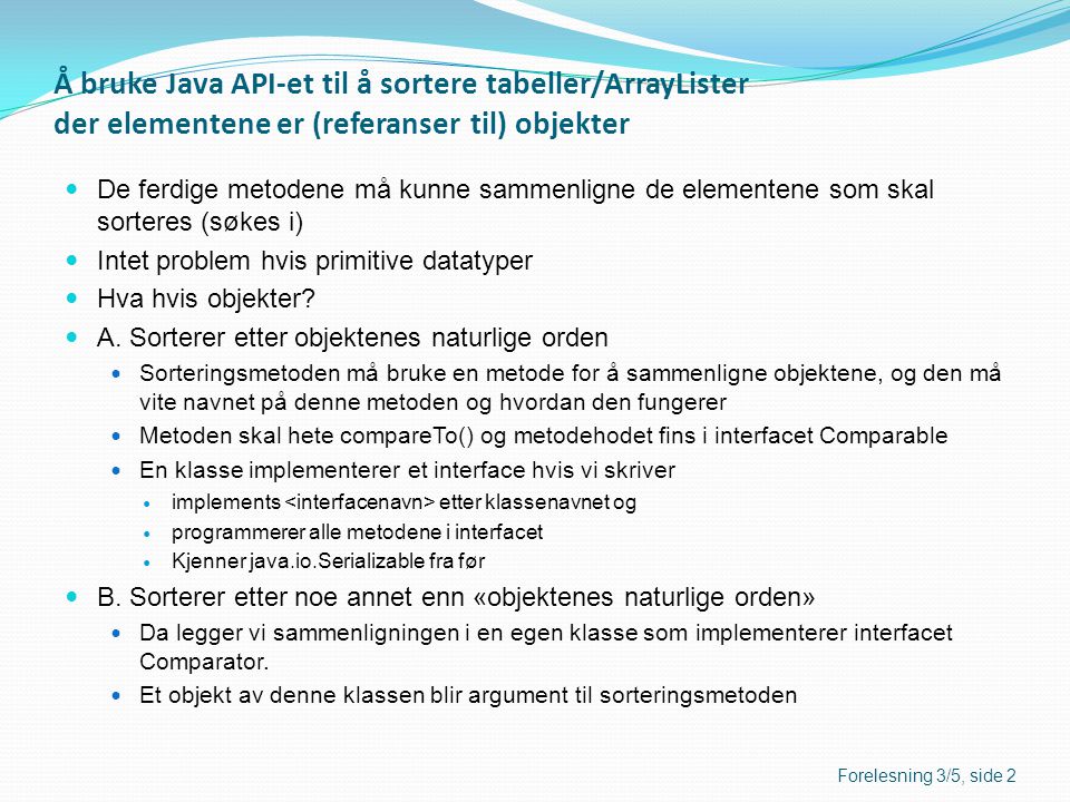 Å bruke Java API-et til å sortere tabeller/ArrayLister der elementene er (referanser til) objekter