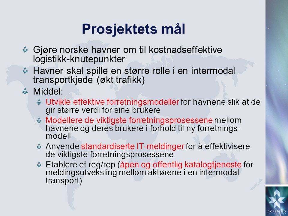 Prosjektets mål Gjøre norske havner om til kostnadseffektive logistikk-knutepunkter.