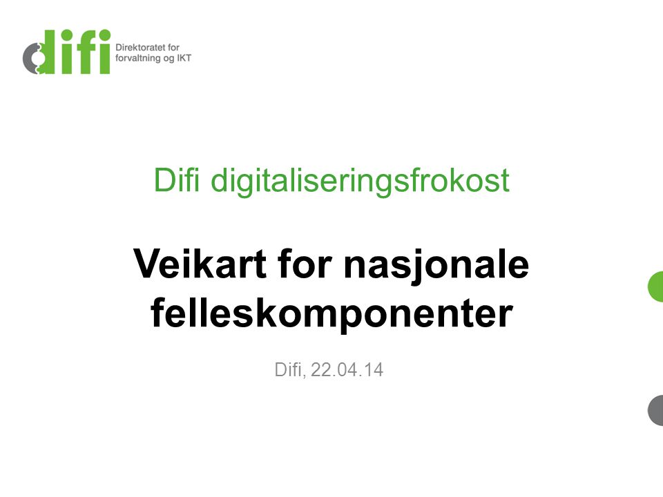 Difi digitaliseringsfrokost Veikart for nasjonale felleskomponenter