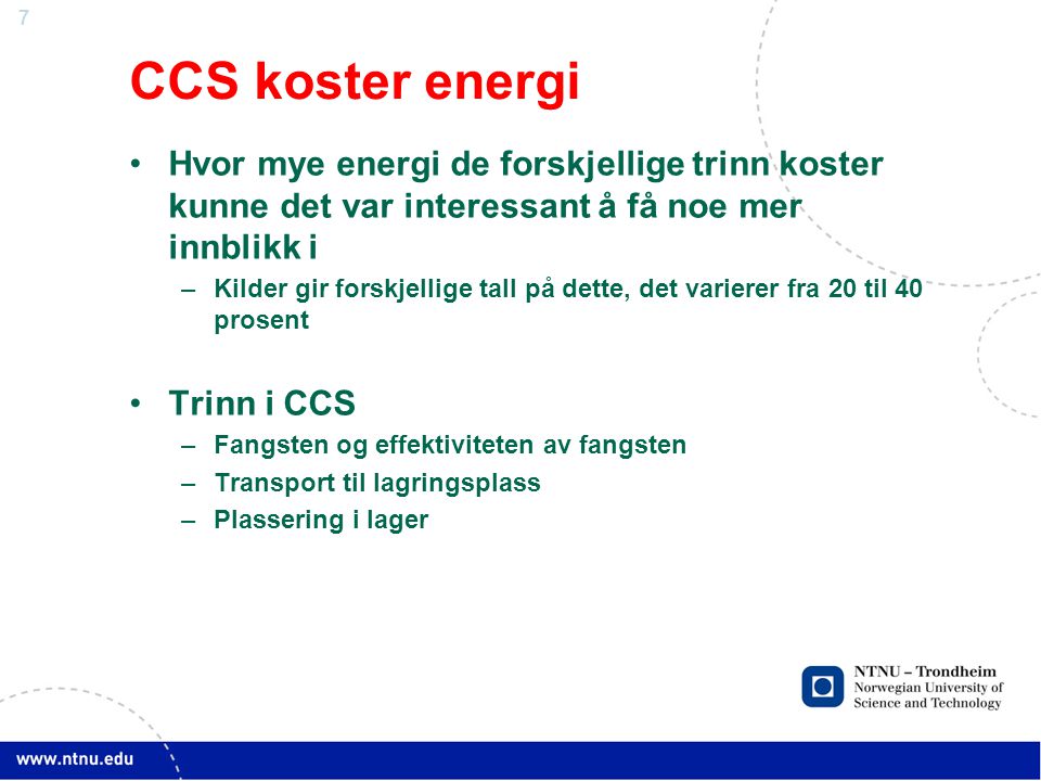 CCS koster energi Hvor mye energi de forskjellige trinn koster kunne det var interessant å få noe mer innblikk i.