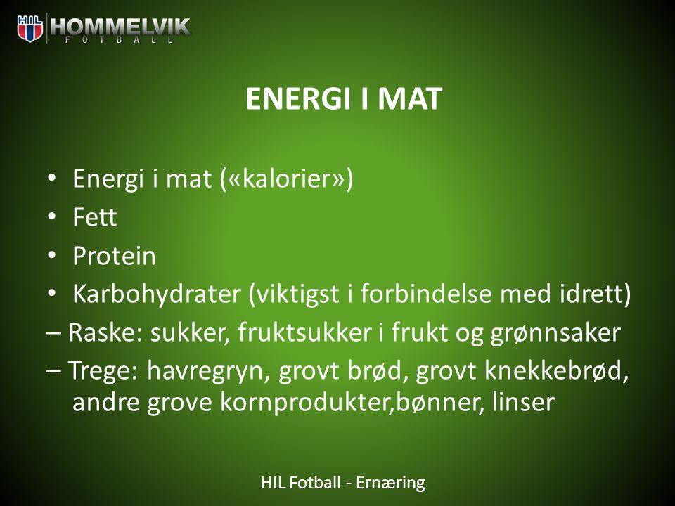 ENERGI I MAT Energi i mat («kalorier») Fett Protein