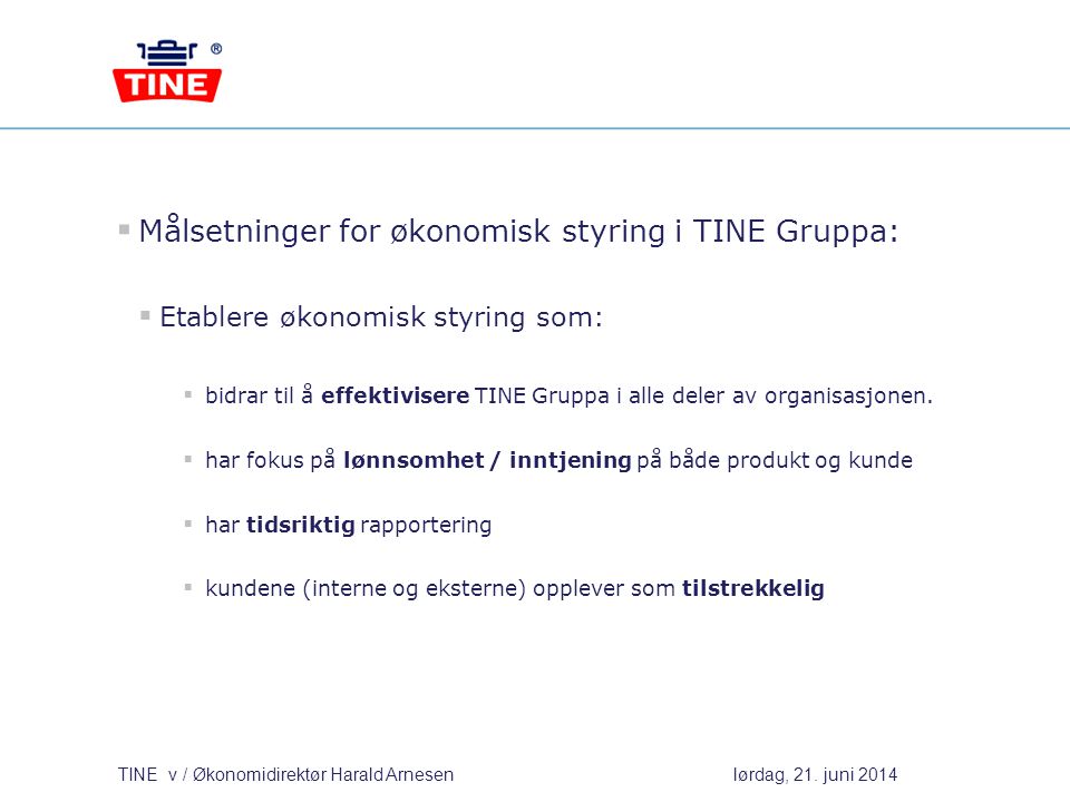 Målsetninger for økonomisk styring i TINE Gruppa: