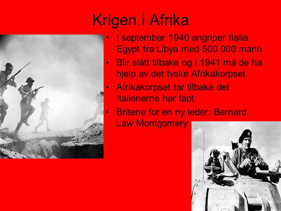 Krigen i Afrika I september 1940 angriper Italia Egypt fra Libya med mann.
