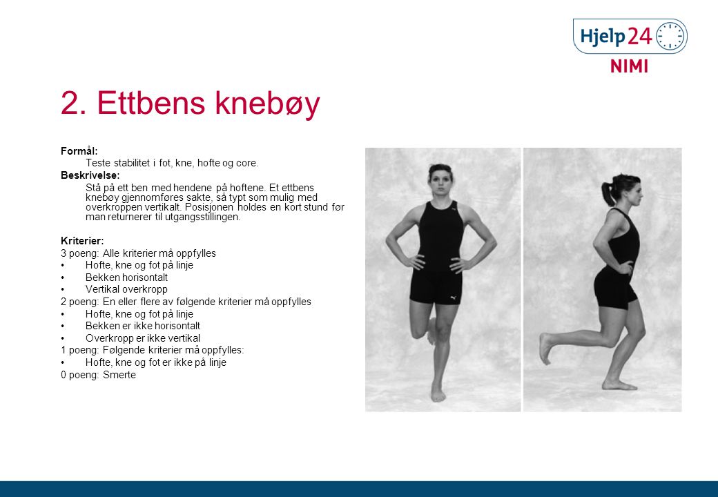2. Ettbens knebøy Formål: Teste stabilitet i fot, kne, hofte og core.