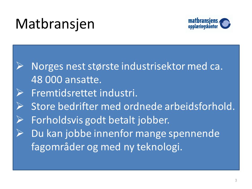 Matbransjen Norges nest største industrisektor med ca ansatte.