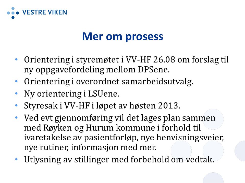 Mer om prosess Orientering i styremøtet i VV-HF om forslag til ny oppgavefordeling mellom DPSene.