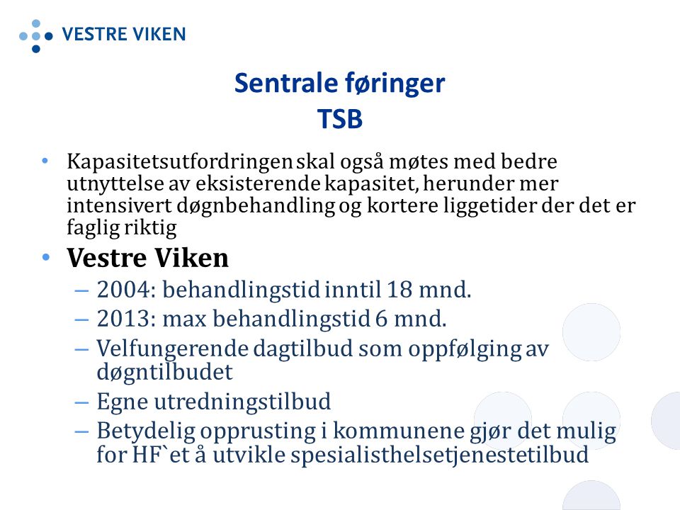 Sentrale føringer TSB Vestre Viken 2004: behandlingstid inntil 18 mnd.
