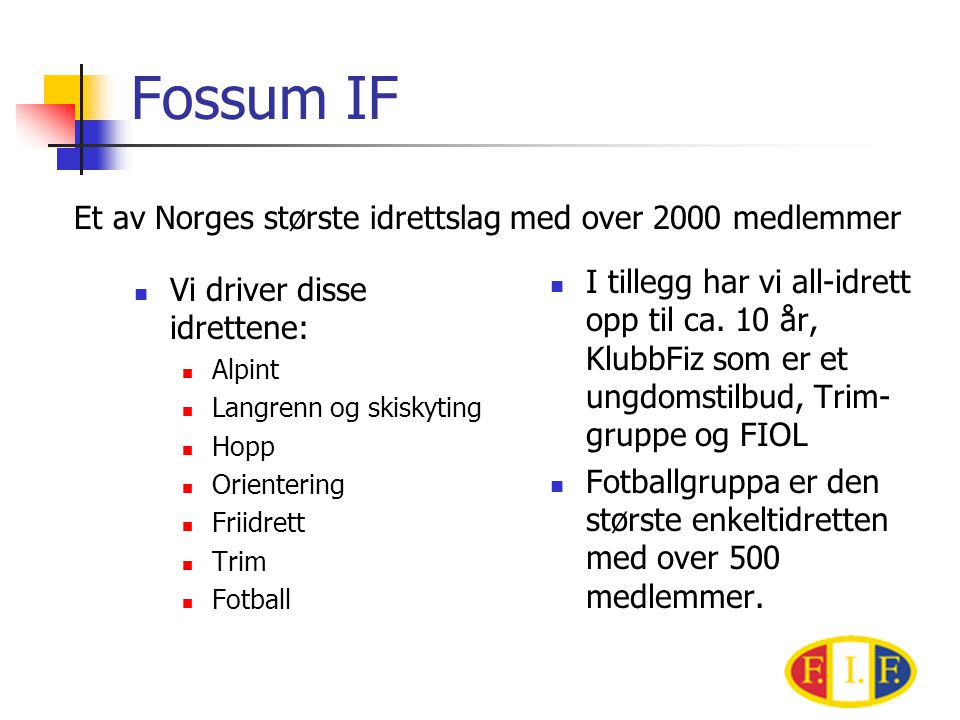 Fossum IF Et av Norges største idrettslag med over 2000 medlemmer