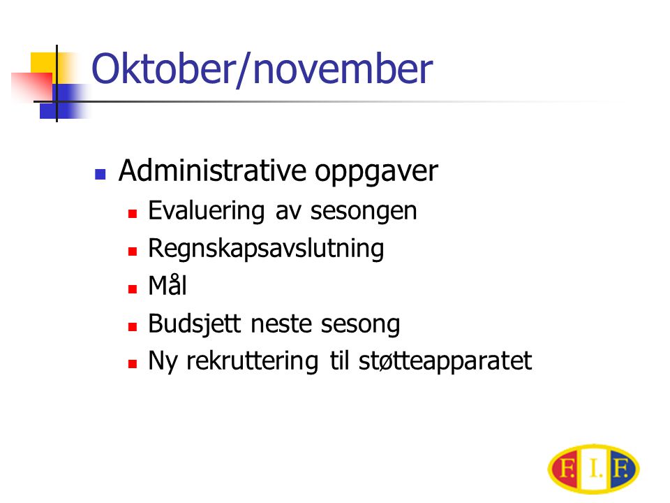 Oktober/november Administrative oppgaver Evaluering av sesongen