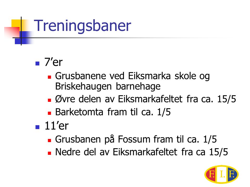 Treningsbaner 7’er. Grusbanene ved Eiksmarka skole og Briskehaugen barnehage. Øvre delen av Eiksmarkafeltet fra ca. 15/5.