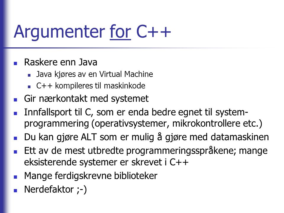Argumenter for C++ Raskere enn Java Gir nærkontakt med systemet