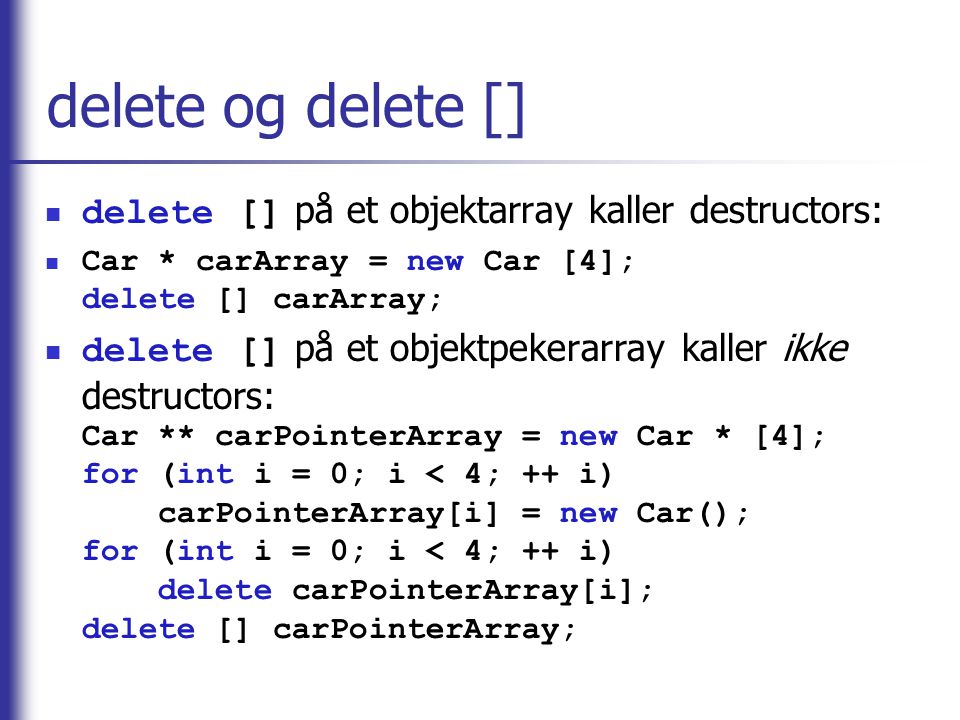 delete og delete [] delete [] på et objektarray kaller destructors: