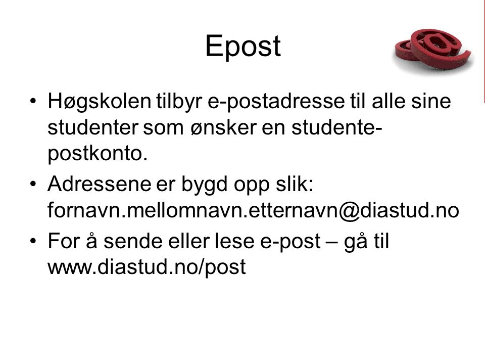 Epost Høgskolen tilbyr e-postadresse til alle sine studenter som ønsker en studente-postkonto.