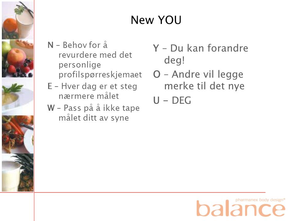 New YOU Y – Du kan forandre deg! O – Andre vil legge merke til det nye