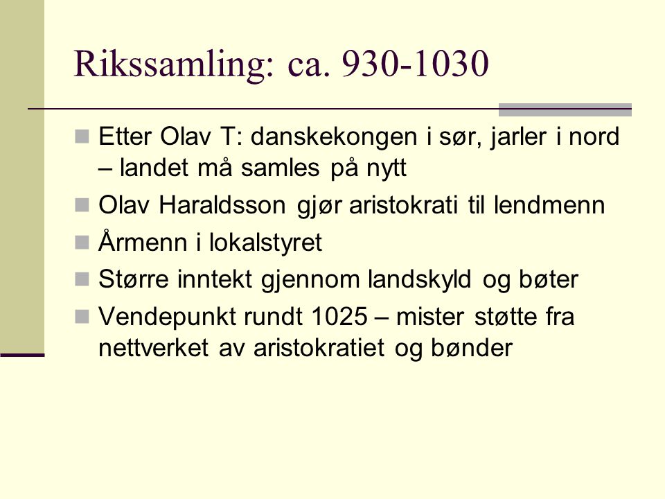 Rikssamling: ca Etter Olav T: danskekongen i sør, jarler i nord – landet må samles på nytt.