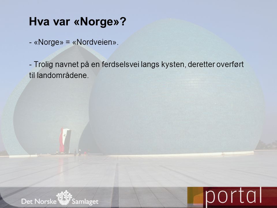 Hva var «Norge» - «Norge» = «Nordveien».