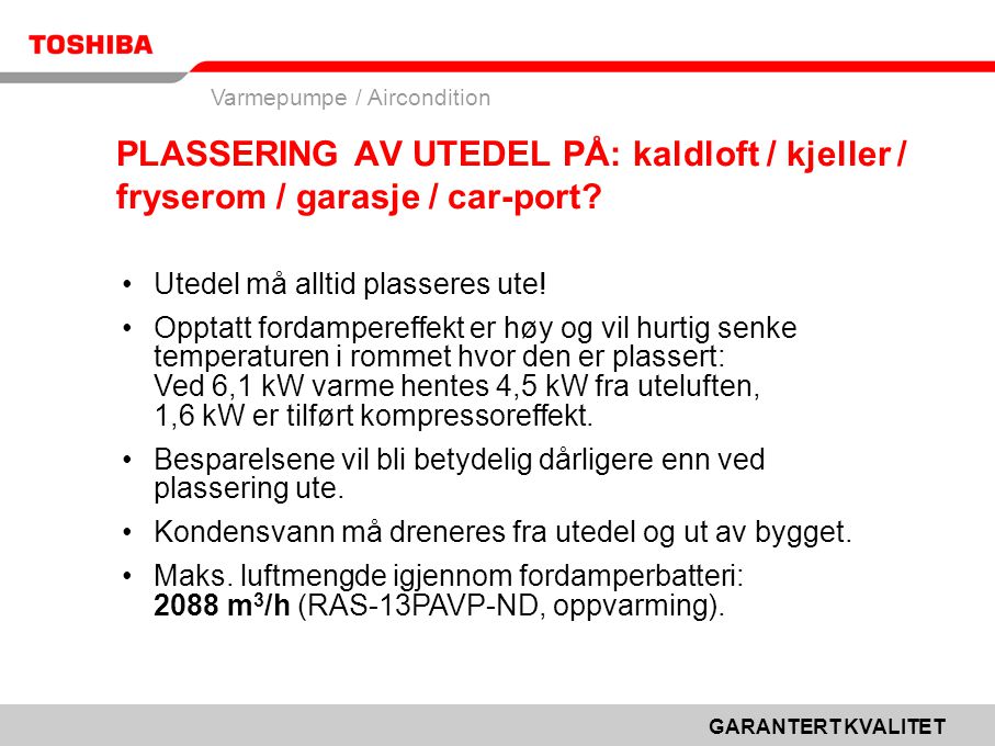 PLASSERING AV UTEDEL PÅ: kaldloft / kjeller / fryserom / garasje / car-port